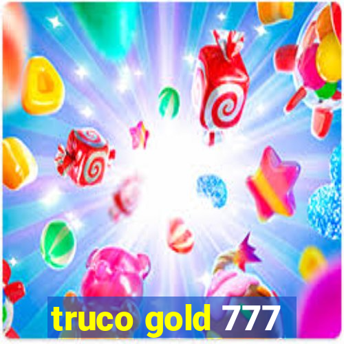 truco gold 777